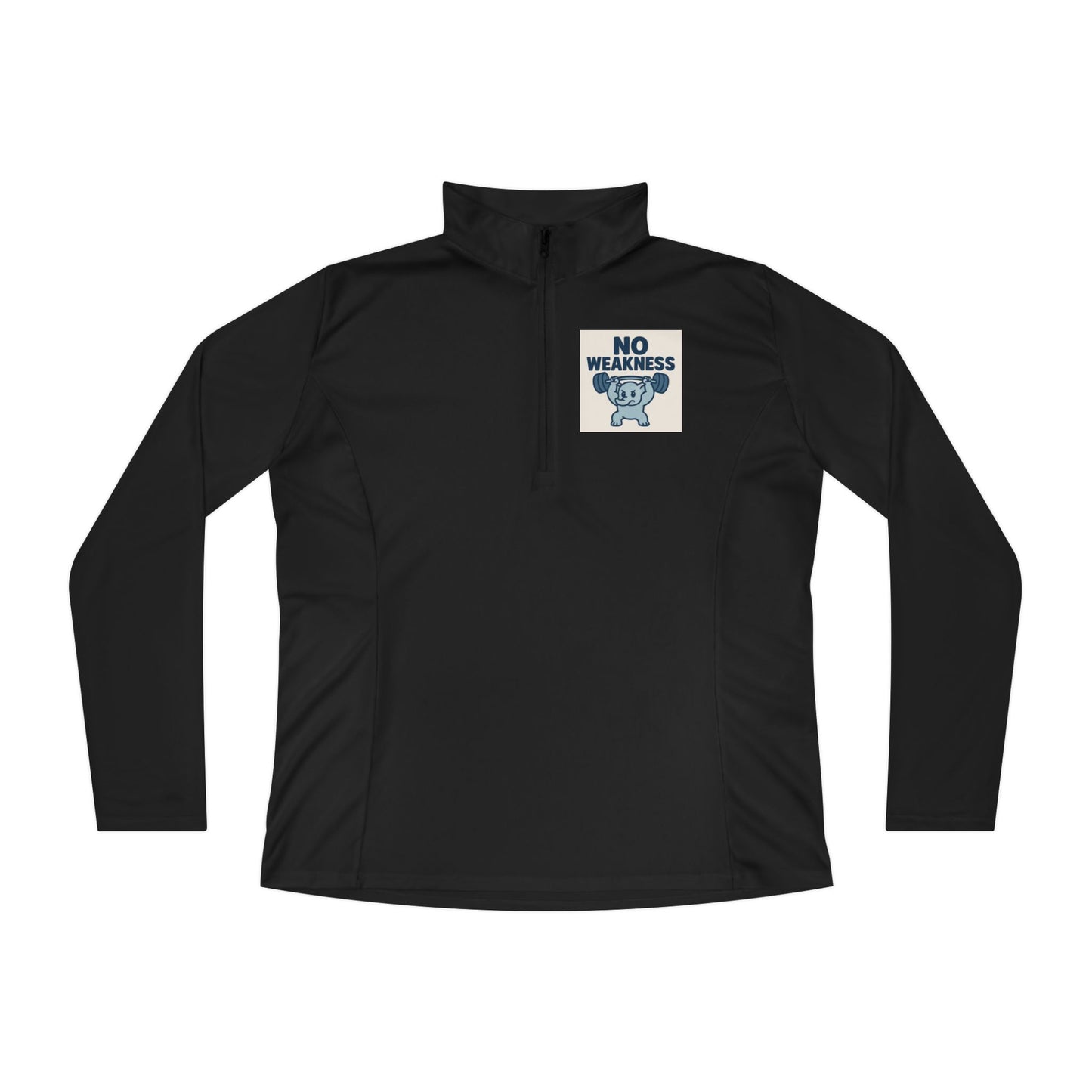 Motivational Ladies Quarter-Zip Pullover, Fitness Apparel, Workout Top, Gift for Gym Lovers, Women's Sportswear, No Weakness