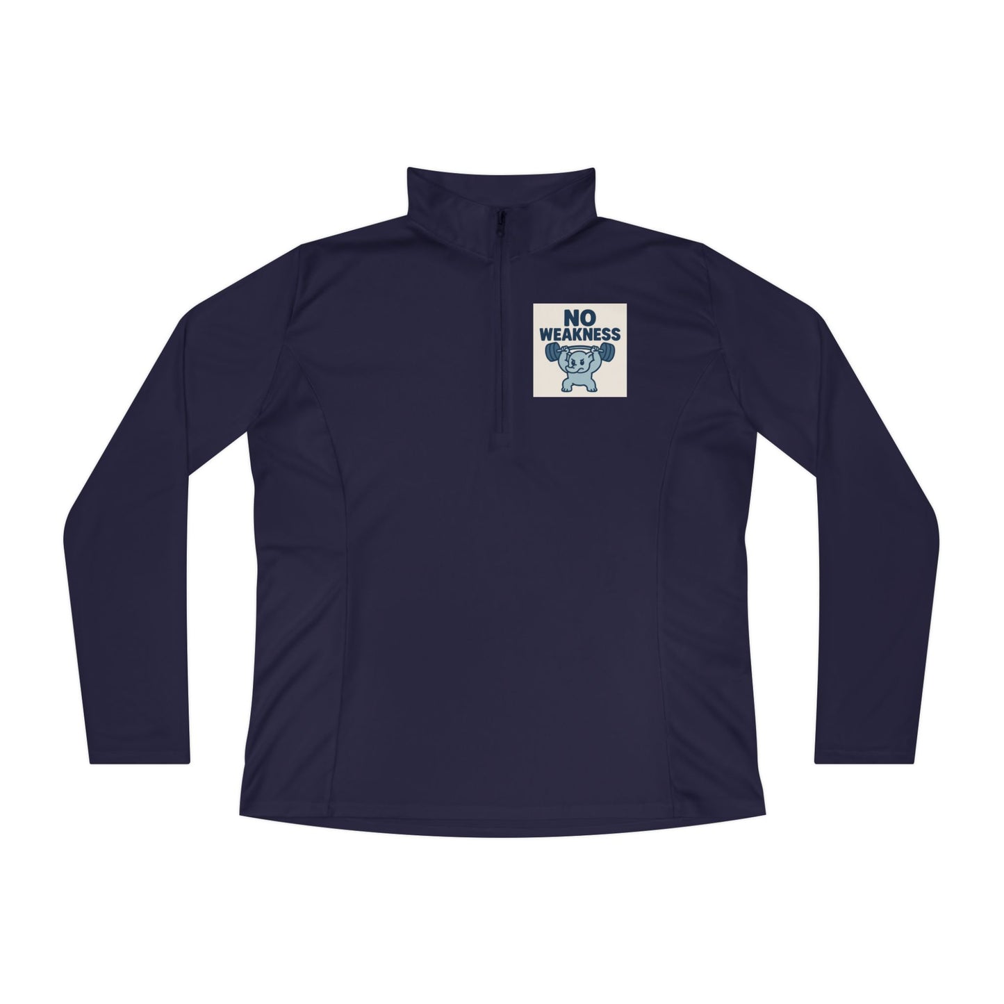 Motivational Ladies Quarter-Zip Pullover, Fitness Apparel, Workout Top, Gift for Gym Lovers, Women's Sportswear, No Weakness