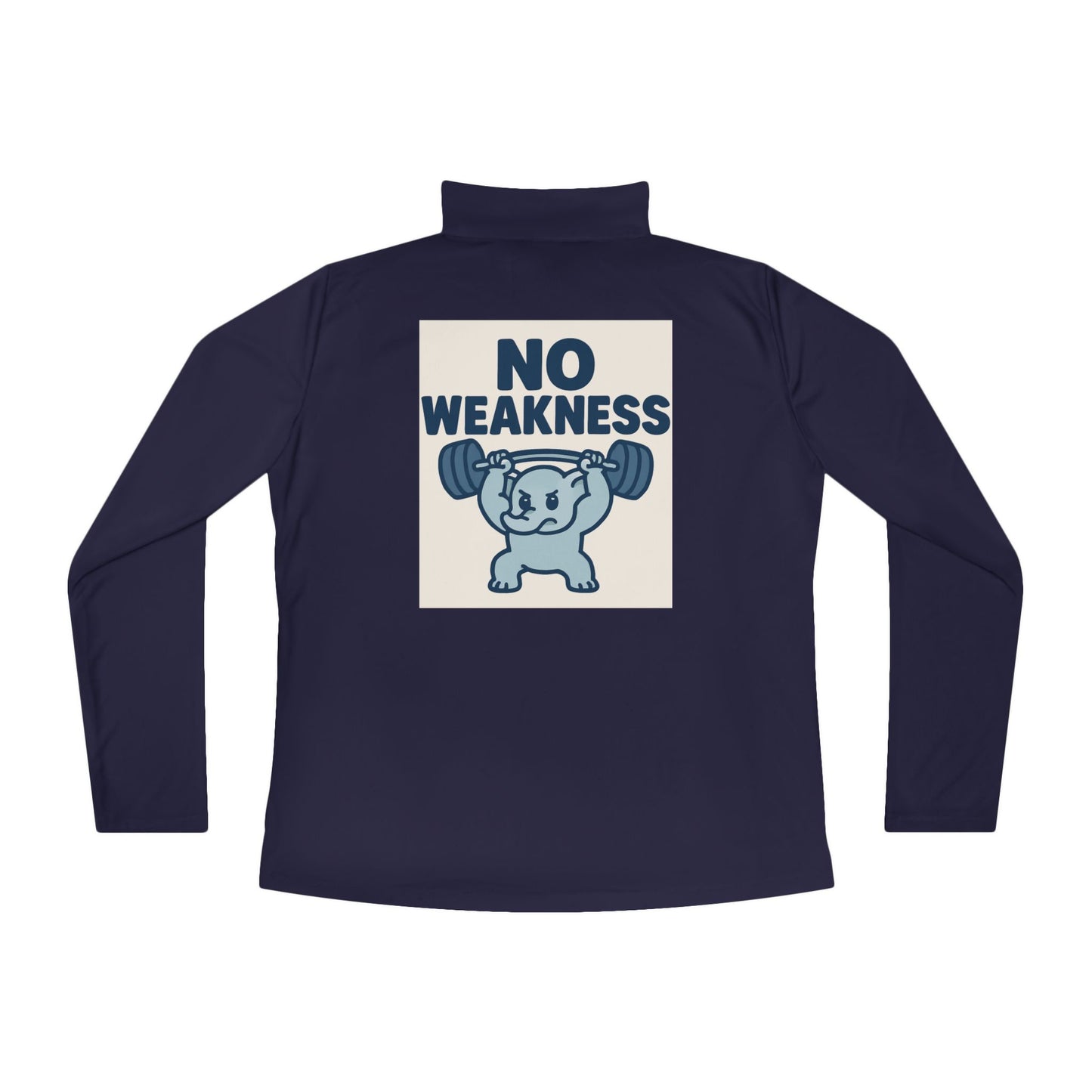 Motivational Ladies Quarter-Zip Pullover, Fitness Apparel, Workout Top, Gift for Gym Lovers, Women's Sportswear, No Weakness