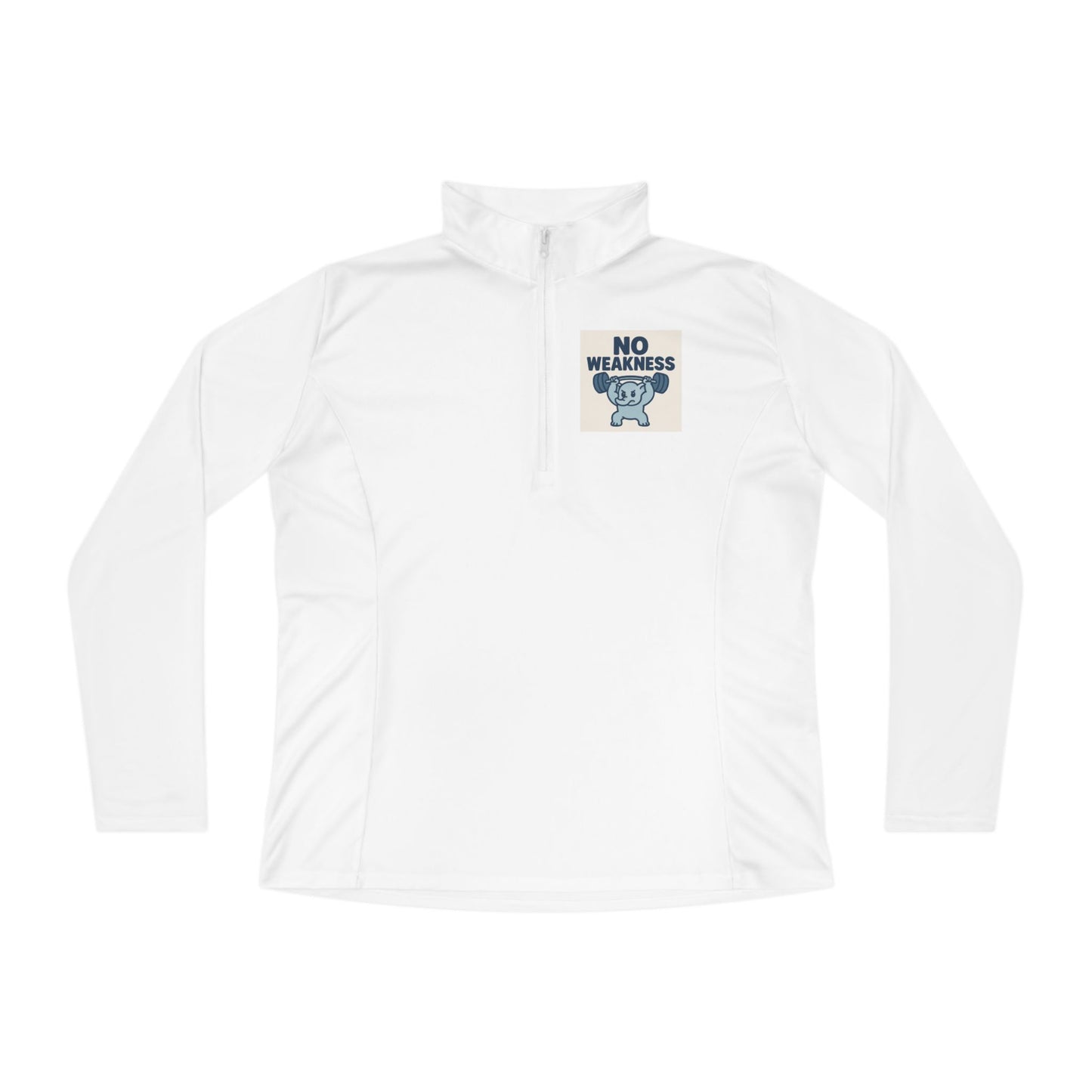 Motivational Ladies Quarter-Zip Pullover, Fitness Apparel, Workout Top, Gift for Gym Lovers, Women's Sportswear, No Weakness