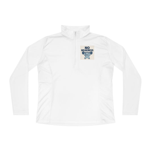 Motivational Ladies Quarter-Zip Pullover, Fitness Apparel, Workout Top, Gift for Gym Lovers, Women's Sportswear, No Weakness